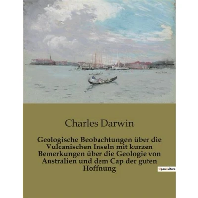 Image de Geologische Beobachtungen über die Vulcanischen Inseln mit kurzen Bemerkungen Geologie von Australien und dem Cap der guten Hoffnung