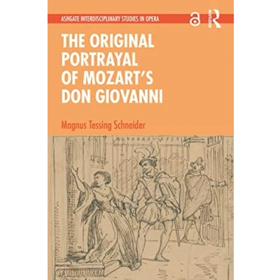 Afbeelding van Ashgate Interdisciplinary Studies in Opera The Original Portrayal of Mozart’s Don Giovanni