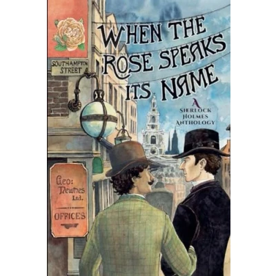 Afbeelding van When the Rose Speaks Its Name: A Sherlock Holmes Anthology