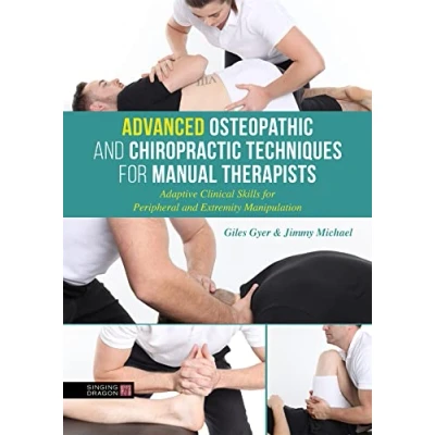 Afbeelding van Advanced Osteopathic and Chiropractic Techniques for Manual Therapists Adaptive Clinical Skills Peripheral Extremity Manipulation