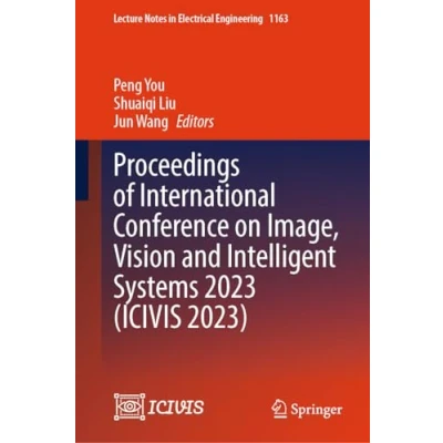 Afbeelding van Lecture Notes in Electrical Engineering Proceedings of International Conference on Image, Vision and Intelligent Systems 2023 (ICIVIS 2023)