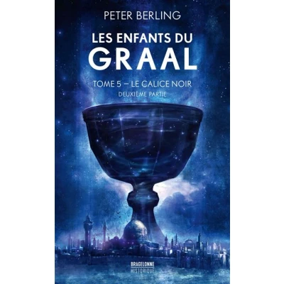 Image de Les Enfants du Graal, T5 : Le Calice noir deuxième partie