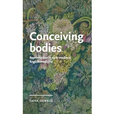 Afbeelding van Manchester Medieval Literature and Culture Conceiving Bodies