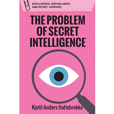 Afbeelding van The Problem of Secret Intelligence Intelligence, Surveillance and Warfare