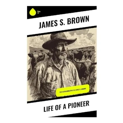 Afbeelding van Life of a Pioneer: The Autobiography James S. Brown