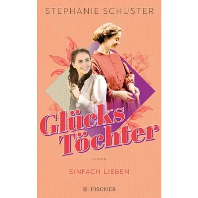 Afbeelding van Glückstöchter Einfach lieben: Von der Bestseller Autorin »Wunderfrauen