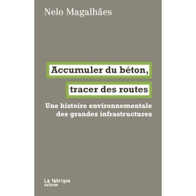 Afbeelding van ACCUMULER DU BETON TRACER DES ROUTES UNE HISTOIRE ENVIRONNEM
