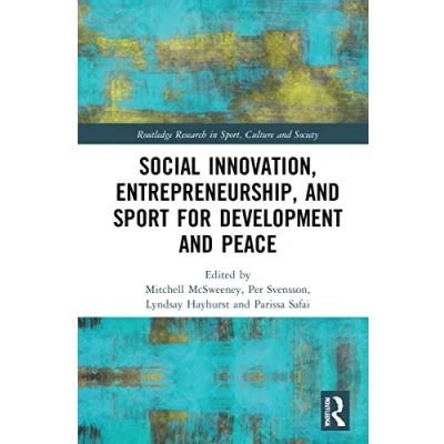 Afbeelding van Routledge Research in Sport, Culture and Society Social Innovation, Entrepreneurship, Sport for Development Peace