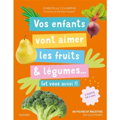 Image de Vos enfants vont aimer les fruits &amp; légumes... (et vous aussi !)