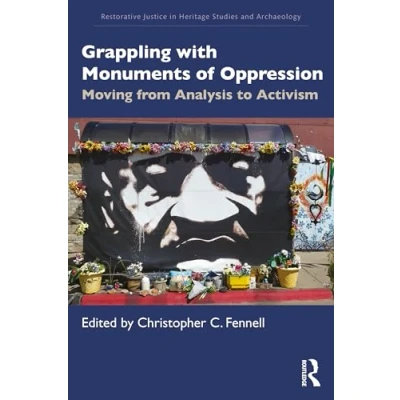 Afbeelding van Restorative Justice in Heritage Studies and Archaeology Grappling with Monuments of Oppression