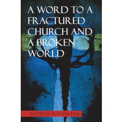 Afbeelding van a Word to Fractured Church and Broken World