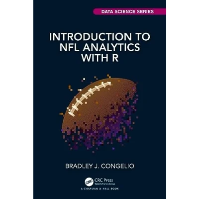Afbeelding van Chapman &amp; Hall/CRC Data Science Series Introduction to NFL Analytics with R