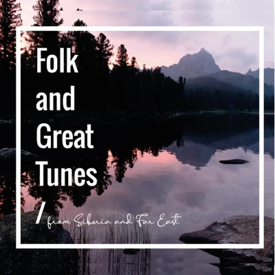 Afbeelding van Folk and Great Tunes from Siberia Far East
