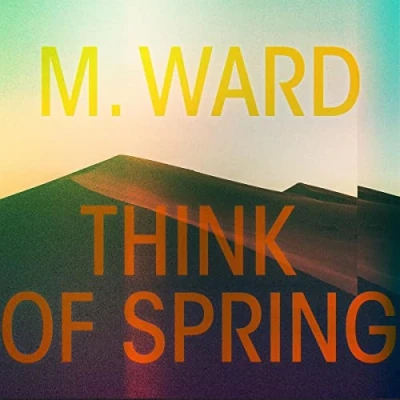 Afbeelding van M. Ward Think Of Spring (CD)