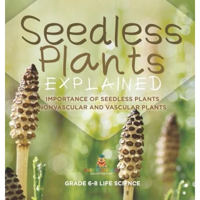 Afbeelding van Seedless Plants Explained Importance of Nonvascular and Vascular Grade 6 8 Life Science