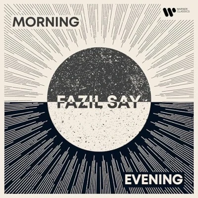 Afbeelding van Fazil Say: Morning and Evening