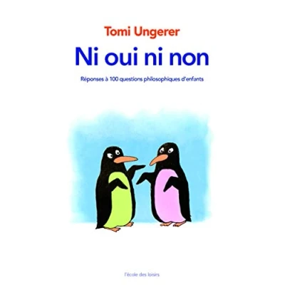 Afbeelding van ni oui, non/Tomi Ungerer repond a 100 grandes questions d&#039;enfants