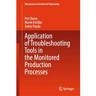 Afbeelding van Management and Industrial Engineering Application of Troubleshooting Tools in the Monitored Production Processes