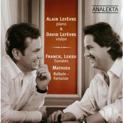 Afbeelding van Alain Lefèvre &amp; David César Franck, Guillaume Lekeu Sonatas André Mathieu Ballade Fantaisie (CD)