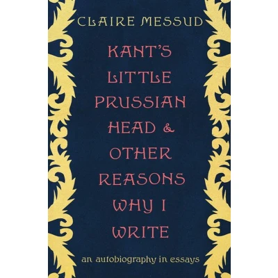 Afbeelding van Kant&#039;s Little Prussian Head and Other Reasons Why I Write: An Autobiography through Essays