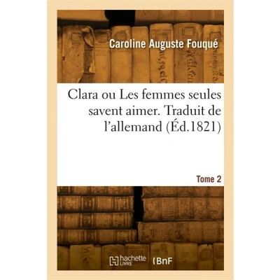 Image de Clara ou Les femmes seules savent aimer. Tome 2