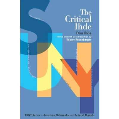 Afbeelding van SUNY series in American Philosophy and Cultural Thought The Critical Ihde