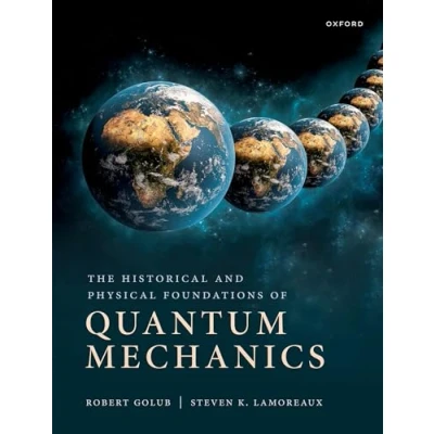 Afbeelding van The Historical and Physical Foundations of Quantum Mechanics