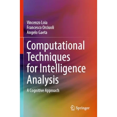 Afbeelding van Computational Techniques for Intelligence Analysis: A Cognitive Approach