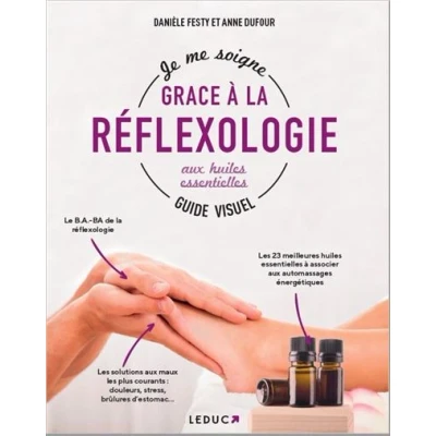 Image de Je me soigne avec la réflexologie aux huiles essentielles, Guide Visuel