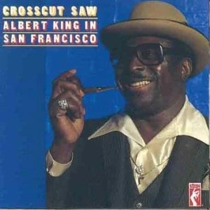 Afbeelding van Crosscut Saw: Albert King in San Francisco