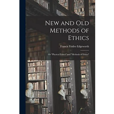 Afbeelding van New and Old Methods of Ethics