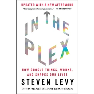 Afbeelding van In the Plex How Google Thinks, Works, and Shapes Our Lives