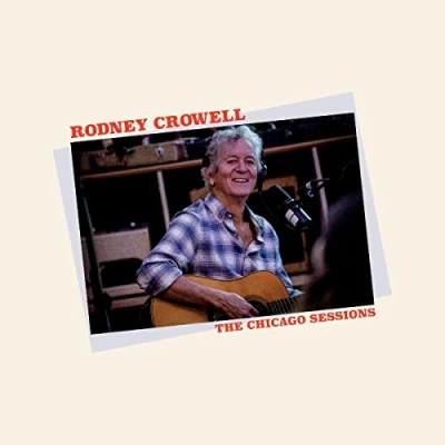 Afbeelding van Rodney Crowell Chicago Sessions (LP)