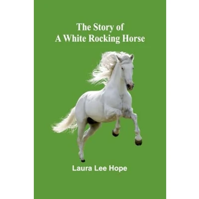 Afbeelding van The Story of a White Rocking Horse