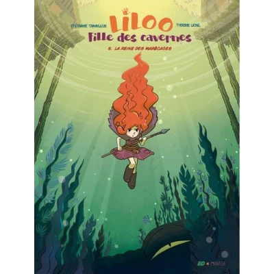 Image de Liloo, Fille des cavernes Tome 5 La Reine Marécages
