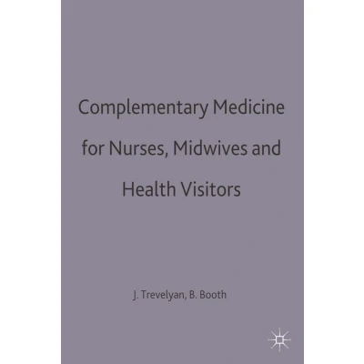 Afbeelding van Complementary Medicine for Nurses, Midwives and Health Visitors