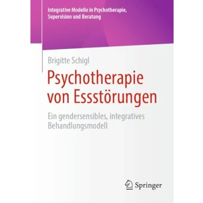 Afbeelding van Integrative Modelle in Psychotherapie, Supervision und Beratung Psychotherapie von Essstörungen