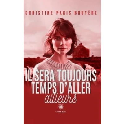 Afbeelding van Il sera toujours temps d’aller ailleurs