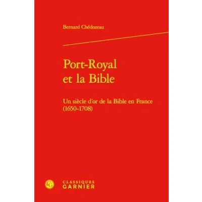 Afbeelding van PORT ROYAL ET LA BIBLE UN SIECLE D&#039;OR DE EN FRANCE