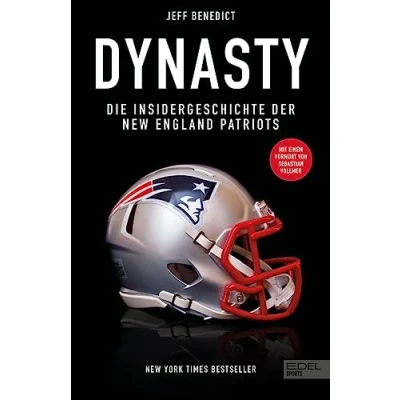 Afbeelding van Dynasty. Die Insidergeschichte der New England Patriots