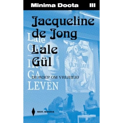 Afbeelding van Minima Docta III: Jacqueline De Jong &amp; Lale Gül. roep om vrijheid