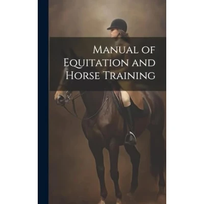 Afbeelding van Manual of Equitation and Horse Training