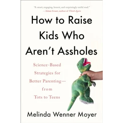 Afbeelding van How to Raise Kids Who Aren&#039;t Assholes