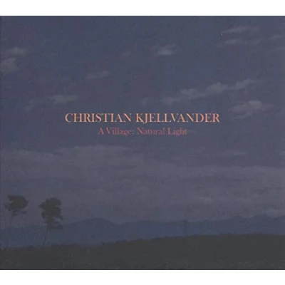 Afbeelding van Christian Kjellvander Village:Natural Light (2 LPs)