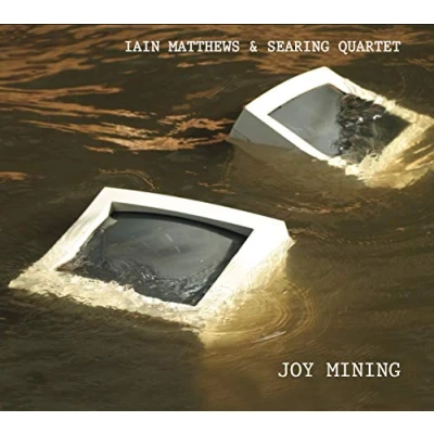 Afbeelding van Iain Matthews &amp; Searing Quartet Joy Mining (CD)