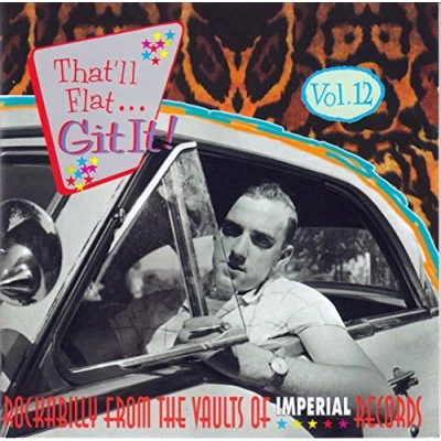 Afbeelding van That&#039;ll Flat Git It! Vol. 12: Rockabilly From The Vaults Of Imperial Records