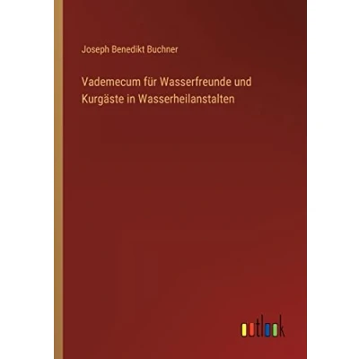 Afbeelding van Vademecum Fur Wasserfreunde Und Kurgaste in Wasserheilanstalten