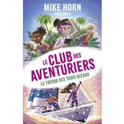 Image de Mike Horn, Le club des aventuriers Tome 3 trésor trois océans
