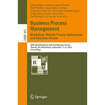 Afbeelding van Lecture Notes in Business Information Processing Process Management: Blockchain, Robotic Automation and Educators Forum