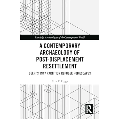Afbeelding van Routledge Archaeologies of the Contemporary World A Archaeology Post Displacement Resettlement